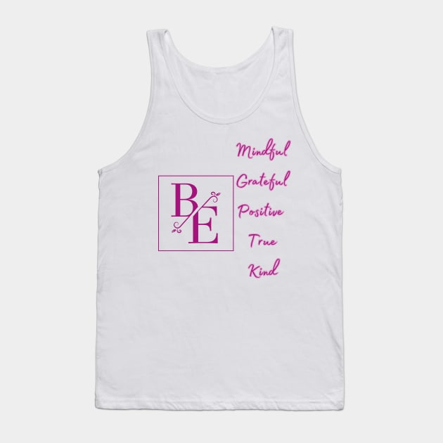 Be Mindful, Grateful, Positive, True, Kind - Inspirational Quotes Tank Top by Happier-Futures